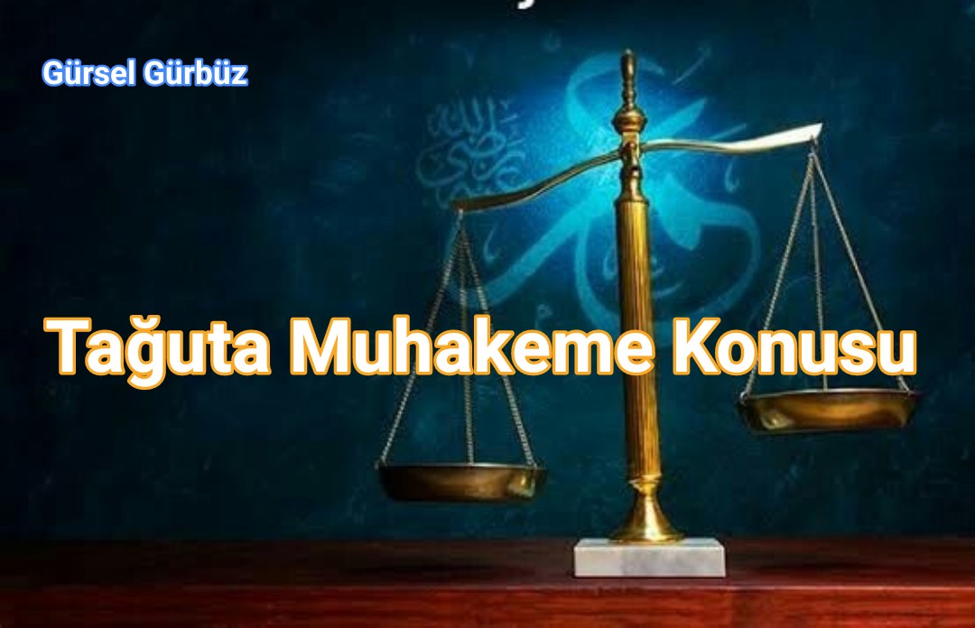 Tağuta Muhakeme Konusu