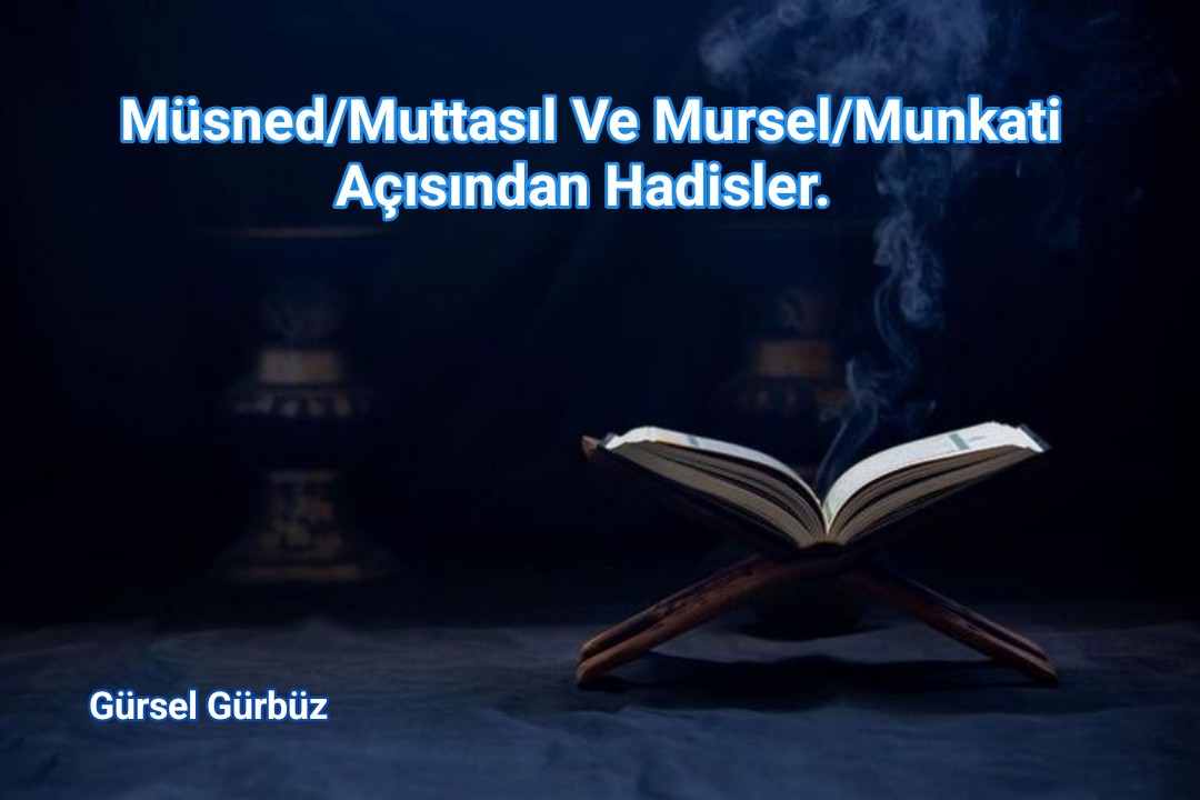 Musned/Muttasıl Ve Mursel/Munkati Açısından Hadisler