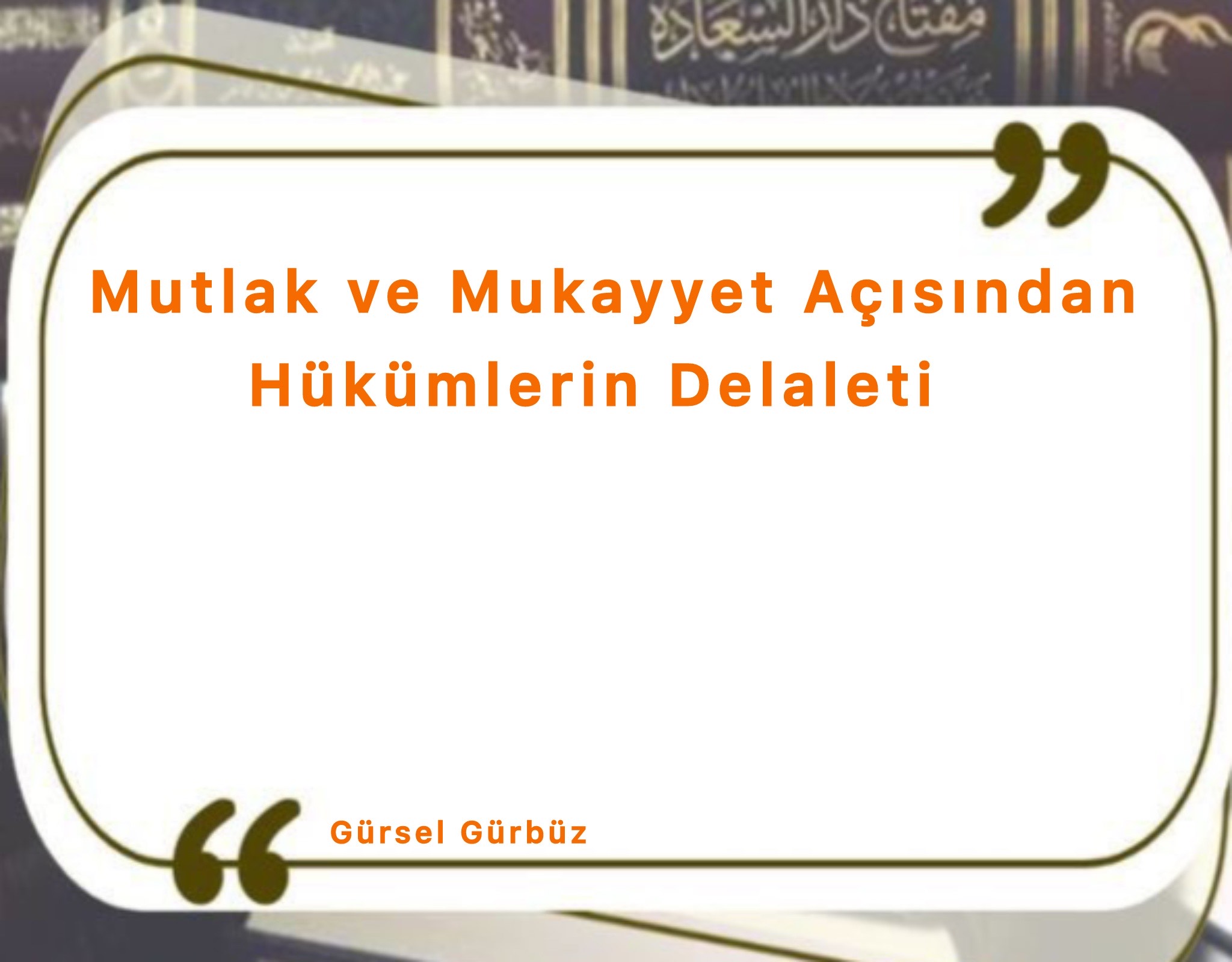 Mutlak ve Mukayyet Açısından Hükümlerin Delaleti 