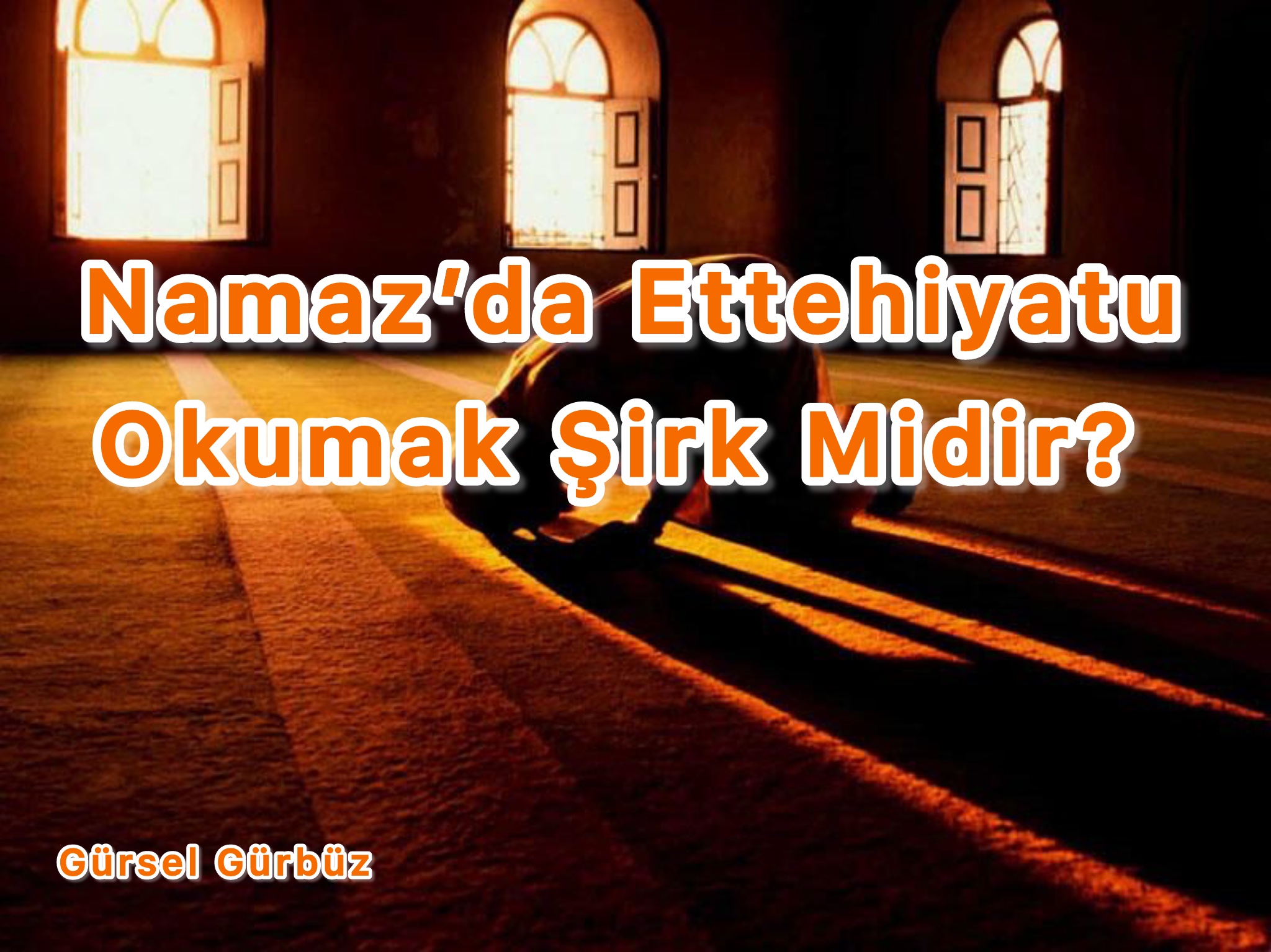 Namaz’da Ettehiyatu Okumak Şirk Midir?