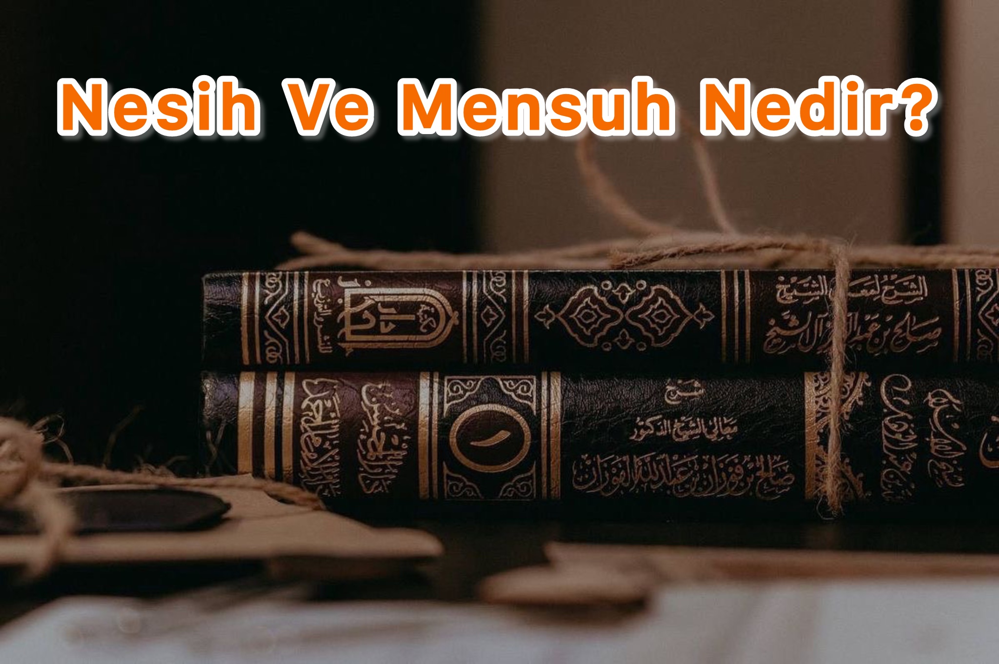Nesih Ve Mensuh Nedir?