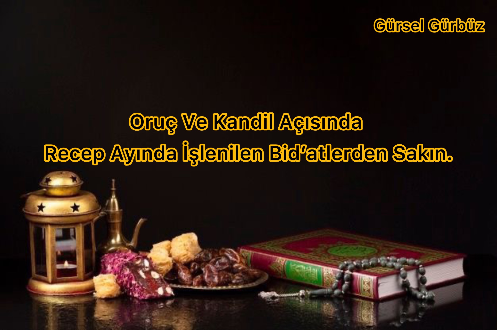 Oruç Ve Kandil Açısında Recep Ayında İşlenilen Bid’atlerden Sakın.