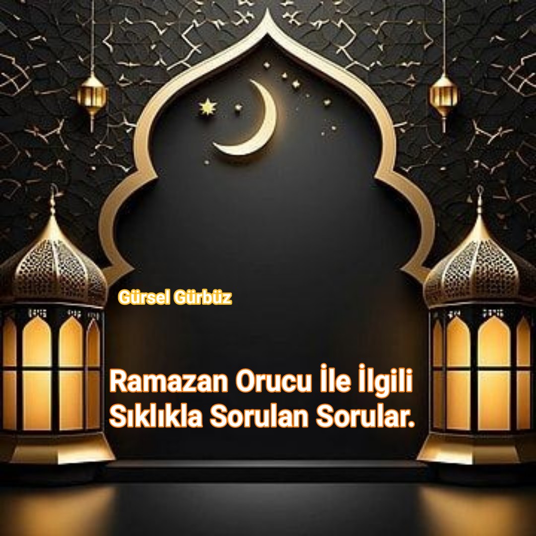 Ramazan Orucu İle İlgili Sıklıkla Sorulan Sorular Nelerdir?