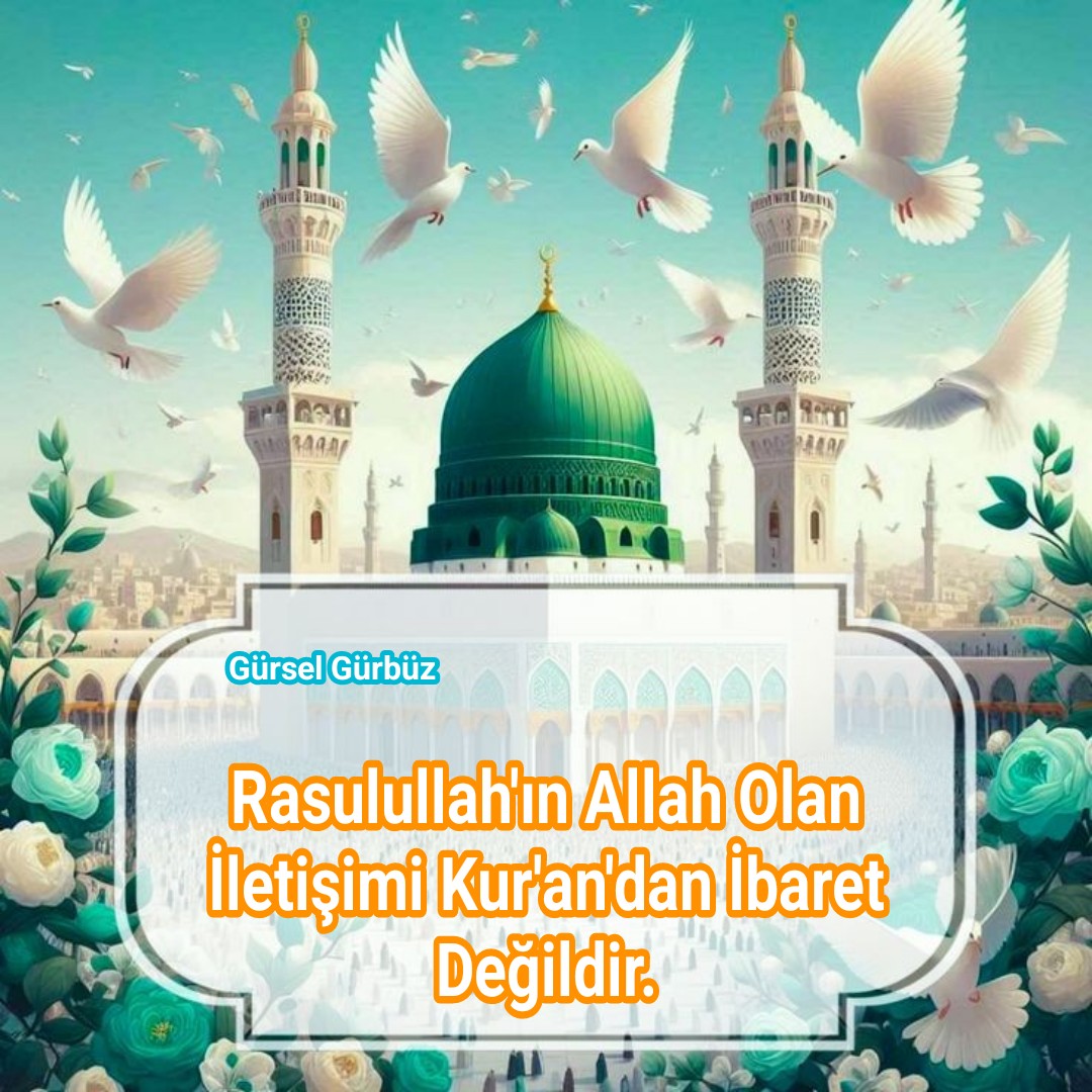 Rasulullah’ın Allah Olan İletişimi Kur’an’dan İbaret Değildir.