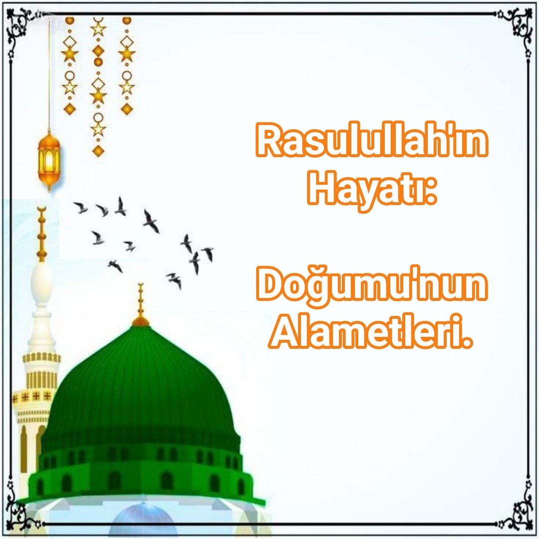 Rasulullah’ın Hayatı: Doğumu’nun Alametleri