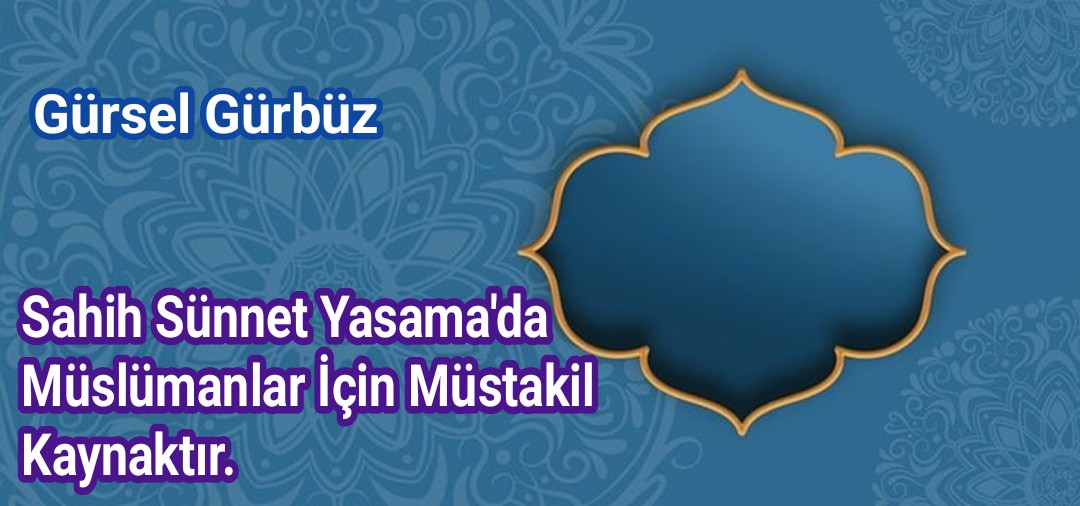 Sahih Sünnet Yasama'da Müslümanlar İçin Müstakil Bir Kaynaktır.