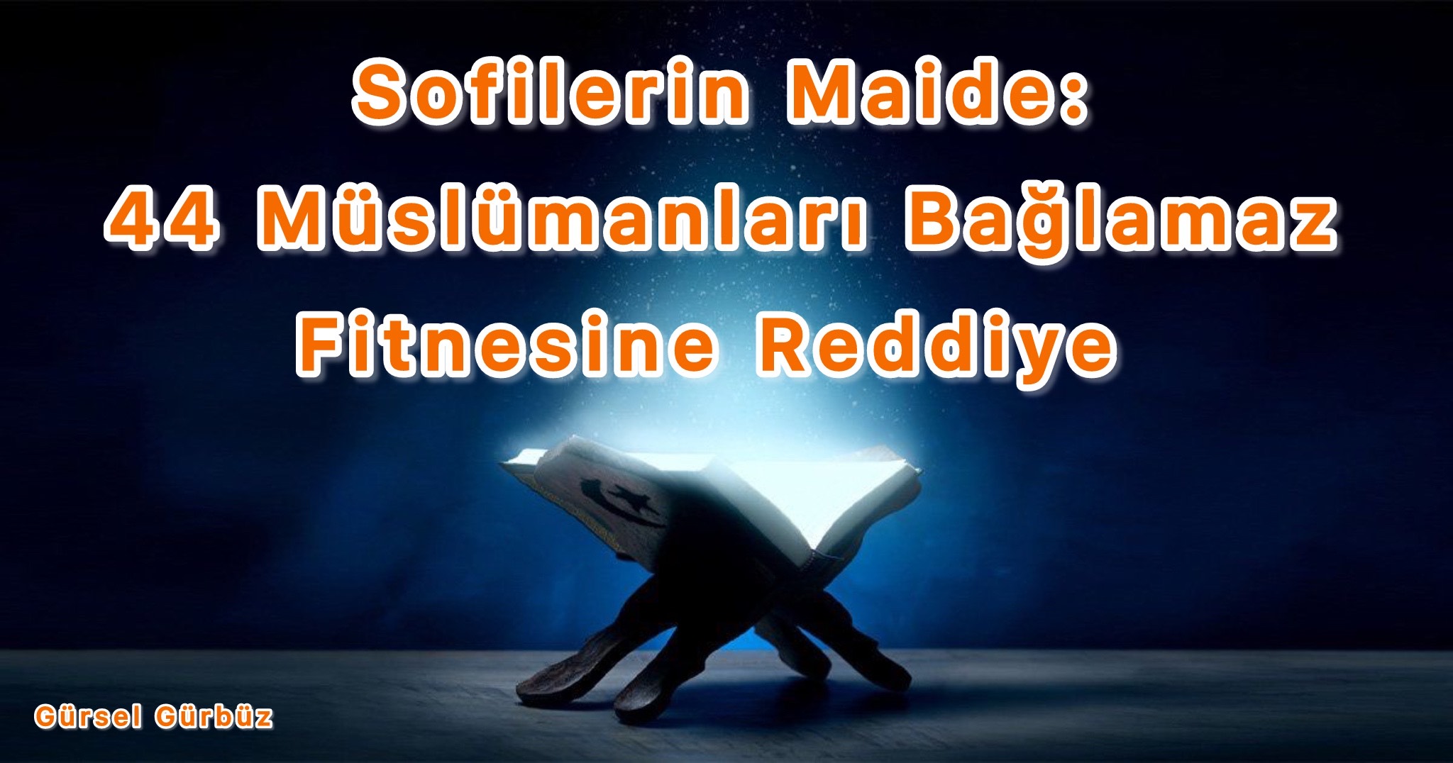 Sofilerin Maide: 44 Müslümanları Bağlamaz Fitnesine Reddiye
