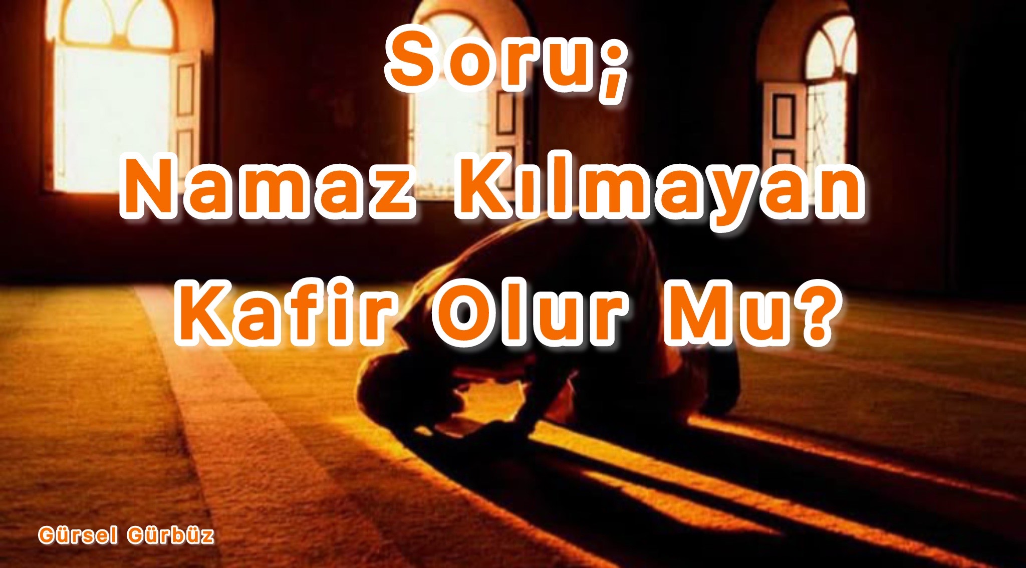 Soru: Namaz Kılmayan Kişi Kâfir Olur Mu?
