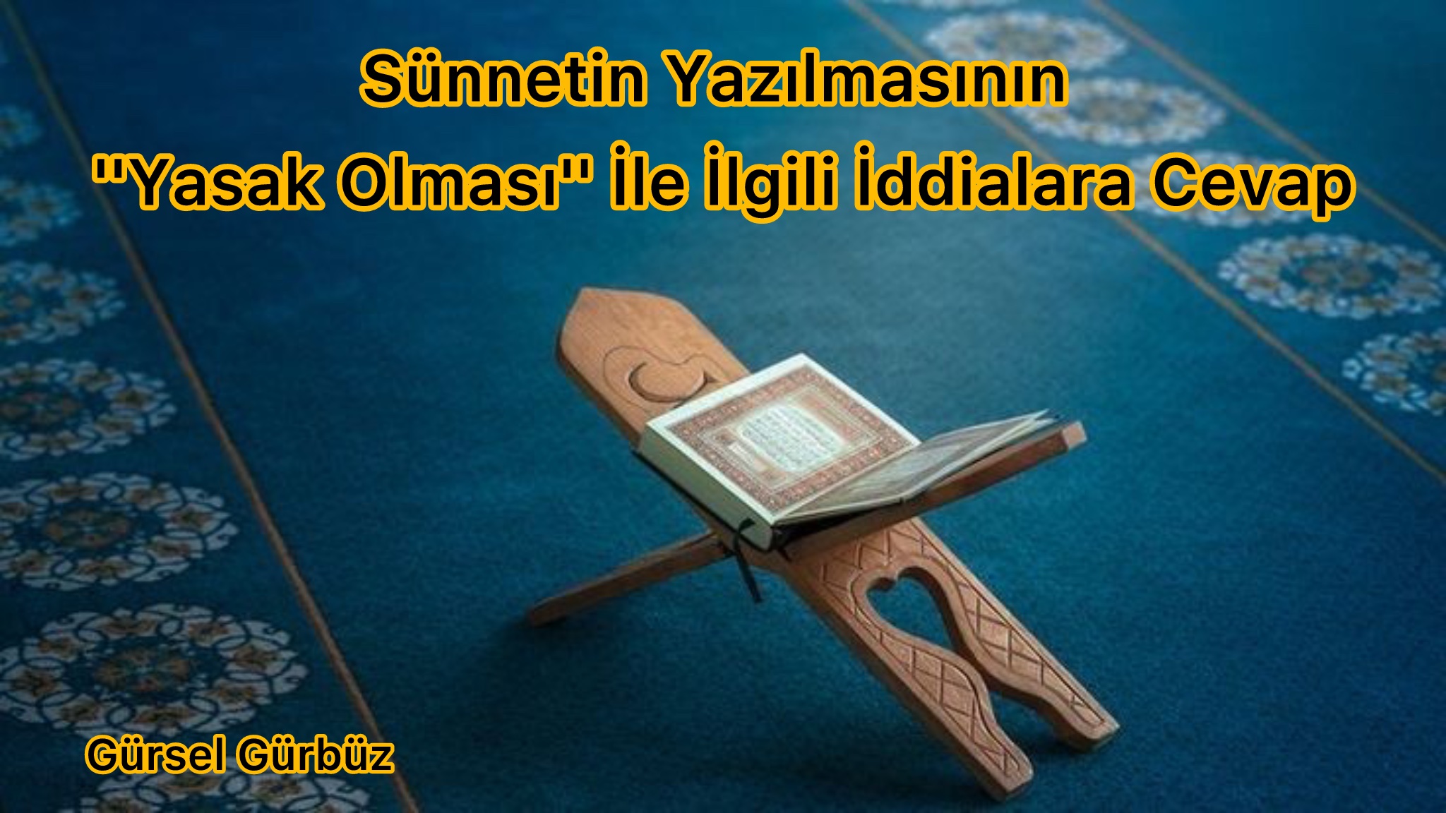 Sünnetin Yazılmasının ''Yasak Olması'' İle İlgili İddialara Cevap.