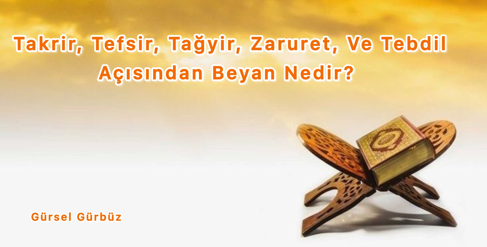 Takrir, Tefsir, Tağyir, Zaruret Ve Tebdil Açısından Beyan Nedir?