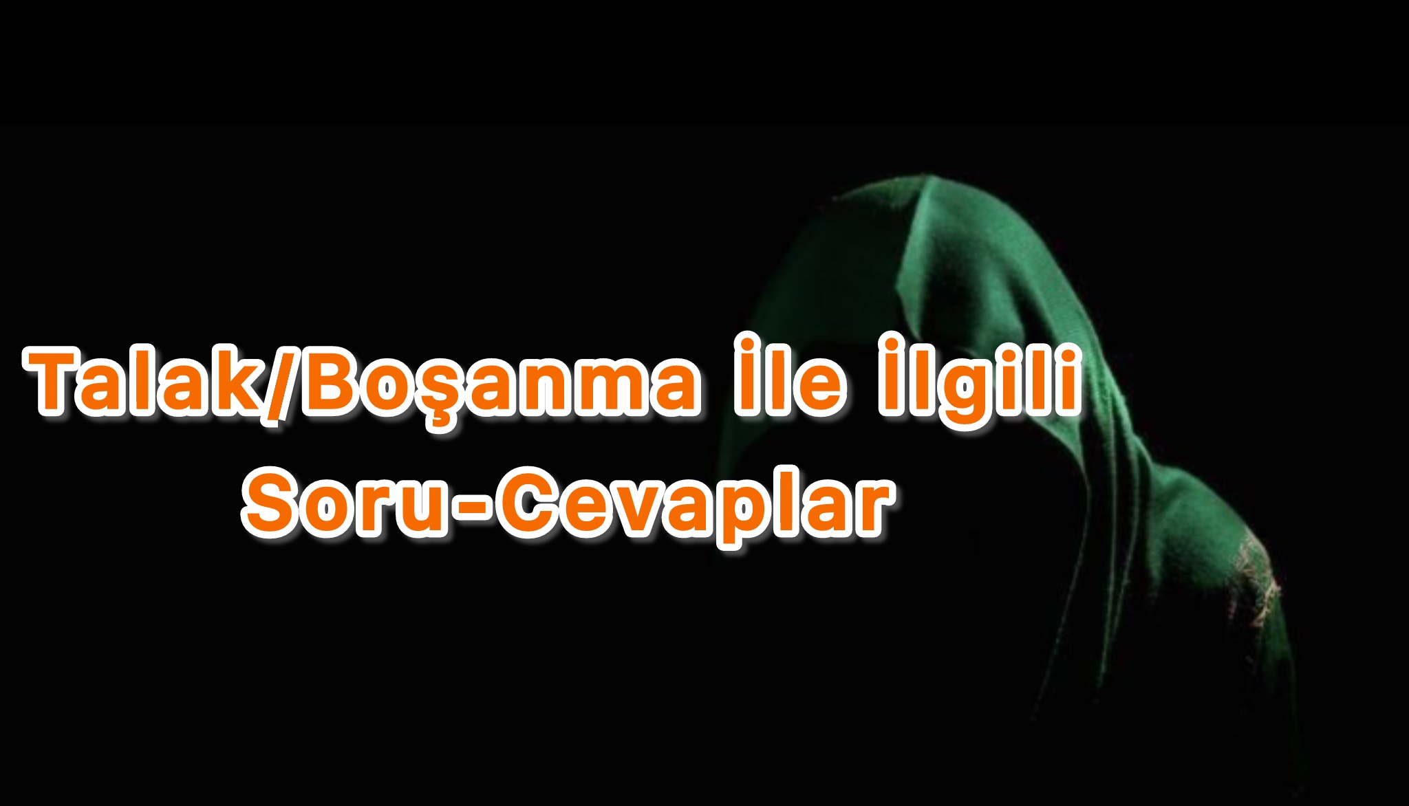 Talak/Boşanma İle İlgili Soru-Cevaplar
