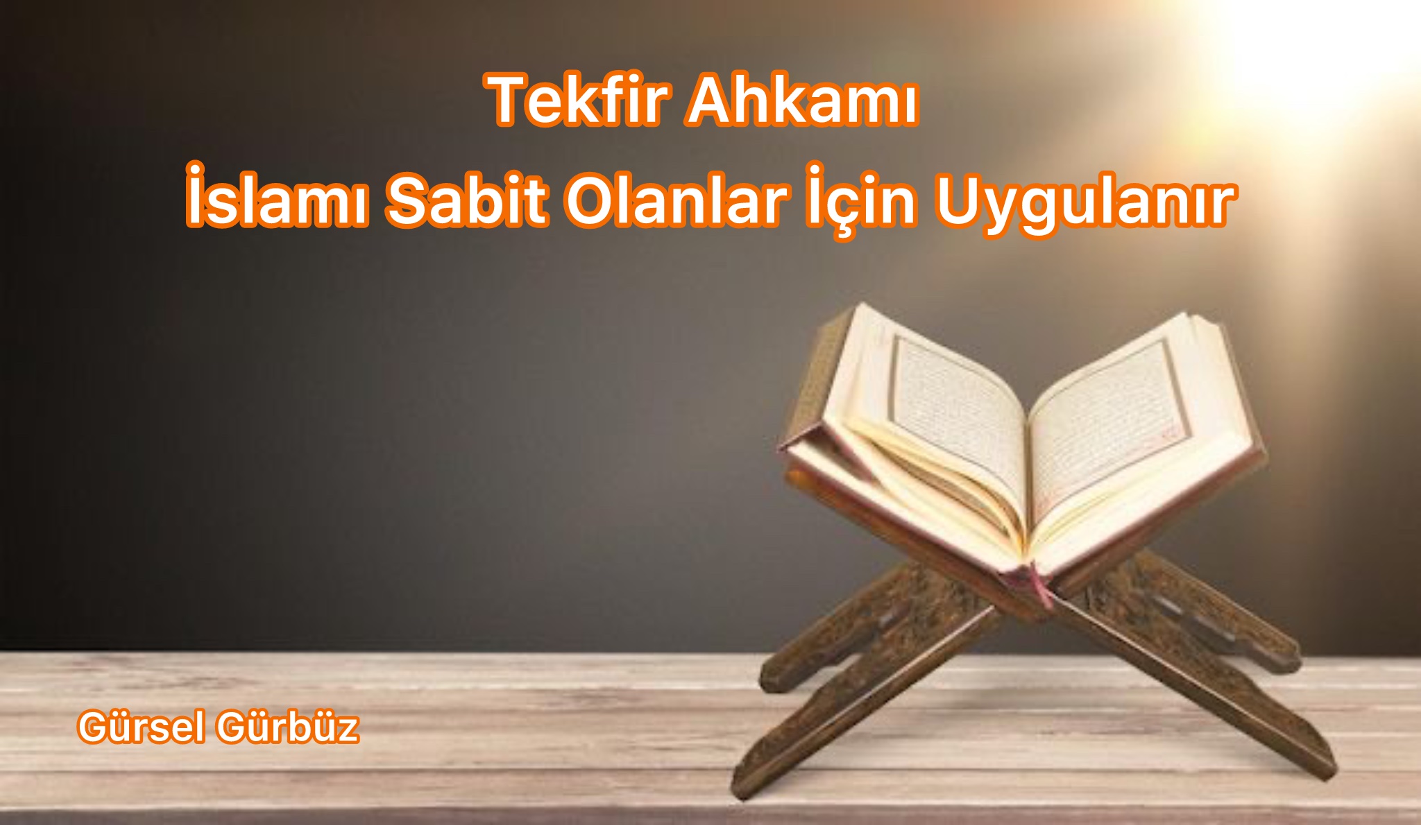   Tekfir Ahkâmı İslam’ı Sâbit Olanlar İçin Uygulanır