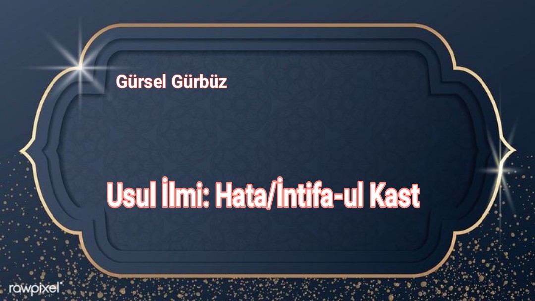 Usul İlmi: Hata/İntifa-ul Kast