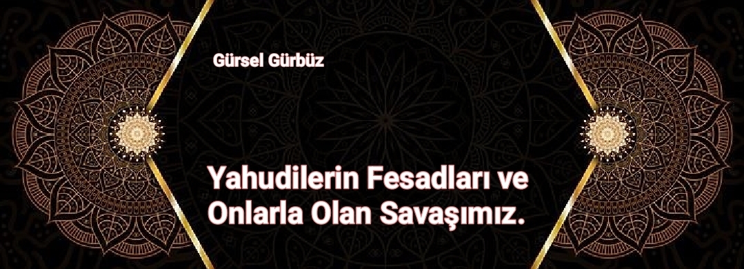Yahudilerin Fesadları ve Onlarla Olan Savaşımız.